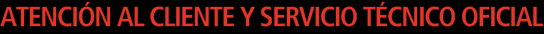 Atenci�n al cliente y Servicio T�cnico Oficial