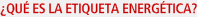 �Qu� es la etiqueta energ�tica?