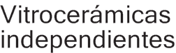 Vitrocerámicas independientes