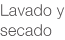 Lavado ysecado