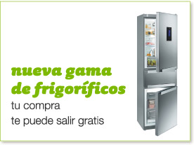 Nueva gama de frigor&iacute;ficos tu compra te puede salir gratis