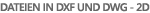 Dateien in dxf und dwg - 2D