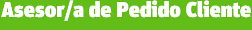 Asesor/a de pedido cliente