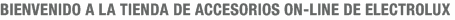 Bienvenido a la Tienda de accesorios on-line de Electrolux