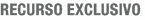 Recurso exclusivo