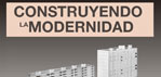 Construyendo la Modernidad