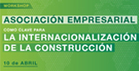 La internacionalizaci&oacute;n de la construcci&oacute;n. 2&ordm; Sesi&oacute;n