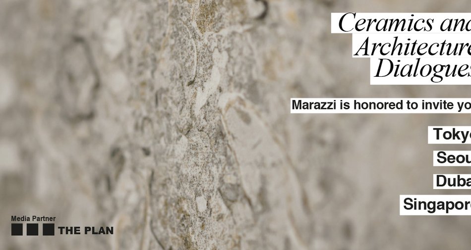 Marazzi en Tokio, Seúl, Dubai y Singapur, con diseñadores de calibre internacional