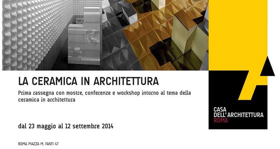 Cerámica en la Arquitectura desde 23 mayo hasta 12 septiembre, Rome