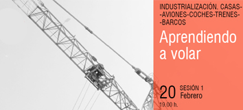 Comienza el Ciclo ‘Industrializaci&oacute;n y Arquitectura' 